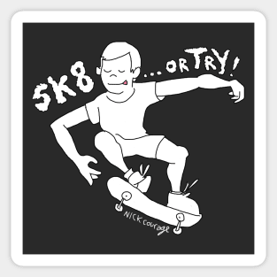 Skate... or Try! Sticker